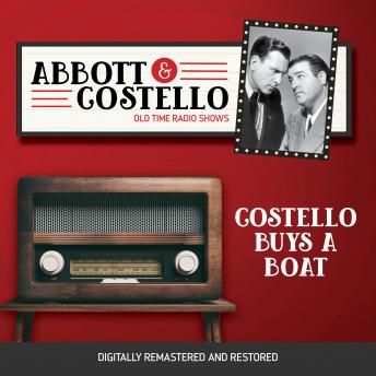 Abbott and Costello: Costello Buys a Boat, Audio book by Bud Abbott, Lou Costello