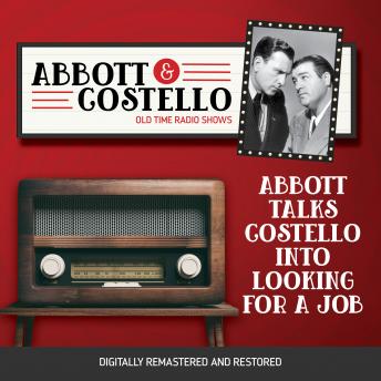 Abbott and Costello: Abbott Talks Costello into Looking for a Job, Audio book by Bud Abbott, Lou Costello