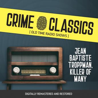 Crime Classics: Jean Baptiste Troppman, Killer of Many