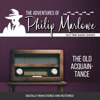 Adventures of Philip Marlowe: The Old Acquainance, Audio book by Raymond Chandler, Gene Levitt, Robert Mitchell
