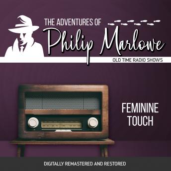 Adventures of Philip Marlowe: Feminine Touch, Audio book by Raymond Chandler, Gene Levitt, Robert Mitchell