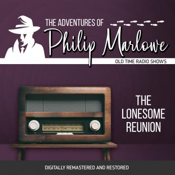 Adventures of Philip Marlowe: The Lonesome Reunion, Audio book by Raymond Chandler, Gene Levitt, Robert Mitchell