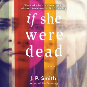 Download If She Were Dead: A Novel by J.P. Smith