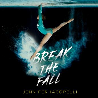 Break the Fall, Audio book by Jennifer Iacopelli