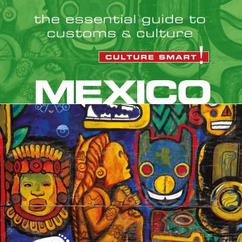 Download Mexico - Culture Smart!: The Essential Guide to Customs & Culture by Russel Maddicks