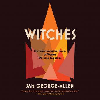 Witches: The Transformative Power of Women Working Together