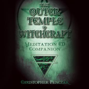 Download Outer Temple of Witchcraft Meditation Audio Companion by Christopher Penczak