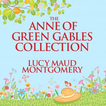 Anne of Green Gables Collection: Anne Shirley Books 1-6 and Avonlea Short Stories, Audio book by L.M. Montgomery