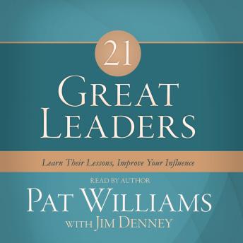 Download 21 Great Leaders: Learn Their Lessons, Improve Your Influence by Jim Denney, Pat Williams