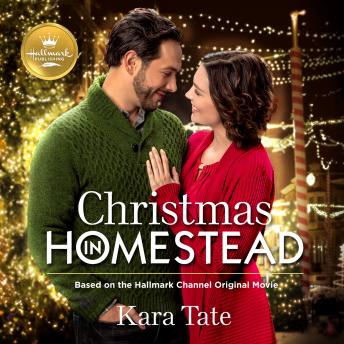 Download Christmas in Homestead: Based on the Hallmark Channel Original Movie by Kara Tate