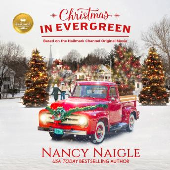 Download Christmas In Evergreen: Based on the Hallmark Channel Original Movie by Nancy Naigle