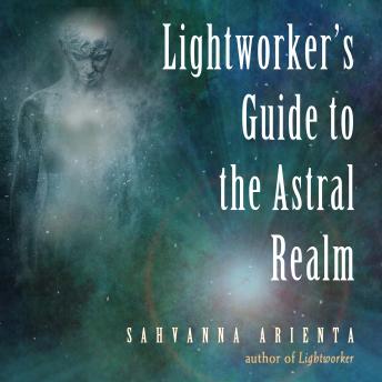 Lightworker's Guide to the Astral Realm
