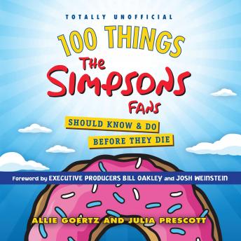 Download 100 Things the Simpsons Fans Should Know & Do Before They Die by Allie Goertz, Julia Prescott