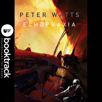 Echopraxia - Booktrack Edition