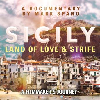 Sicily: Land of Love and Strife: A Filmmaker's Journey