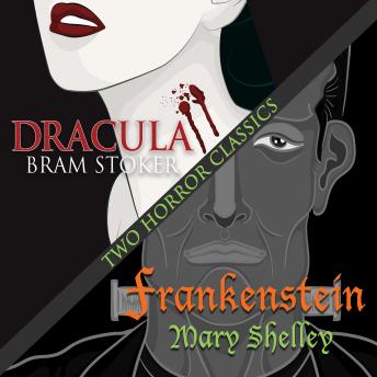 Two Horror Classics: Frankenstein and Dracula