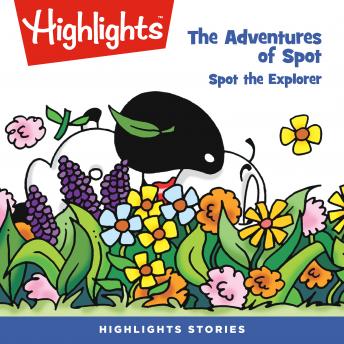 Adventures of Spot: Spot the Explorer, Audio book by Highlights For Children