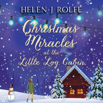 Christmas Miracles at the Little Log Cabin, Helen J. Rolfe