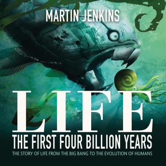 Life: The First 4 Billion Years: The Story of Life from the Big Bang to the Evolution of Humans sample.