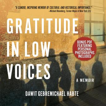 Gratitude in Low Voices: A Memoir, Audio book by Dawit Gebremichael Habte
