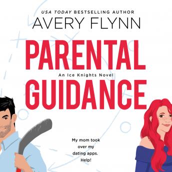 Parental Guidance: A Hot Hockey Romantic Comedy, Audio book by Avery Flynn