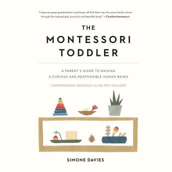 Montessori Toddler: A Parent's Guide to Raising a Curious and Responsible Human Being sample.