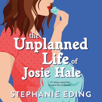 The Unplanned Life of Josie Hale, The