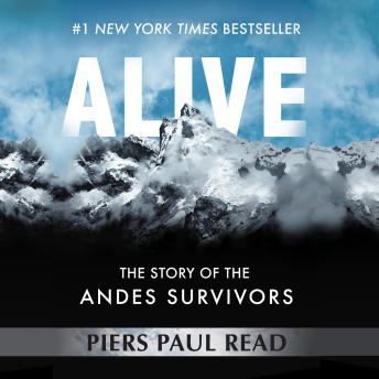 Alive: The Story of the Andes Survivors, Audio book by Piers Paul Read