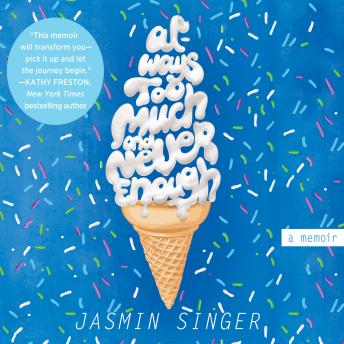 Download Always Too Much and Never Enough by Jasmin Singer