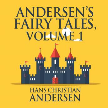 Andersen's Fairy Tales, Volume 1, Audio book by Hans Christian Andersen
