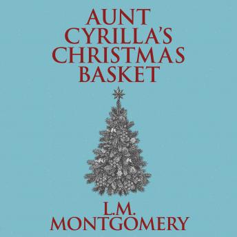 Aunt Cyrilla's Christmas Basket