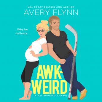 AWK-WEIRD: A Hot Hockey Romantic Comedy, Audio book by Avery Flynn
