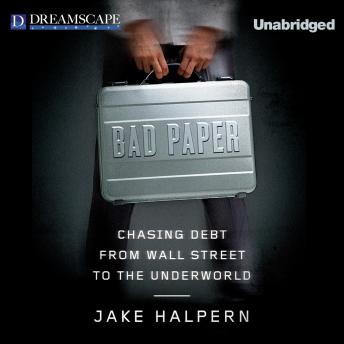 Bad Paper: Chasing Debt from Wall Street to the Underworld sample.