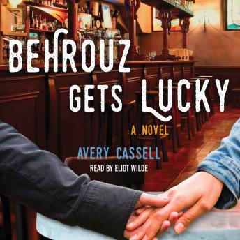 Download Behrouz Gets Lucky: A Novel by Avery Cassell