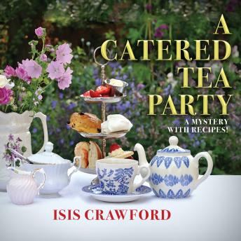A Catered Tea Party: A Mystery With Recipes