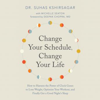 Change Your Schedule, Change Your Life: How to Harness the Power of Clock Genes to Lose Weight, Optimize Your Workout, and Finally Get a Good Night's Sleep sample.