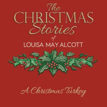 Christmas Turkey, Audio book by Louisa May Alcott