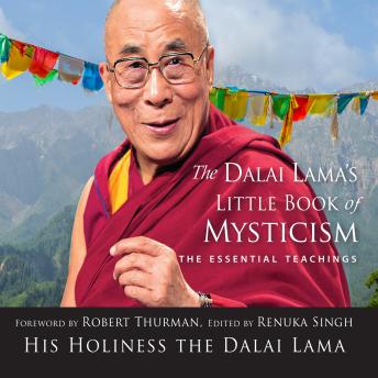 Download Dalai Lama's Little Book of Mysticism: The Essential Teachings by Renuka Singh, The Dalai Lama Xiv