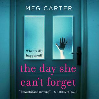 The Day She Can't Forget: The Heart-Stopping Psychological Suspense You'll Have to Keep Reading