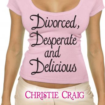 Divorced, Desperate, and Delicious