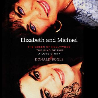 Elizabeth and Michael: The Queen of Hollywood and The King of Pop - A Love Story, Audio book by Donald Bogle