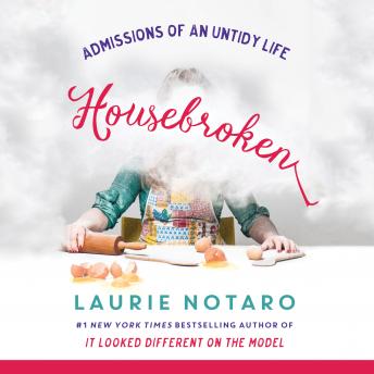 Housebroken: Admissions of an Untidy Life, Audio book by Laurie Notaro