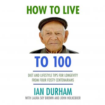 How to Live to 100, Audio book by Ian Durham