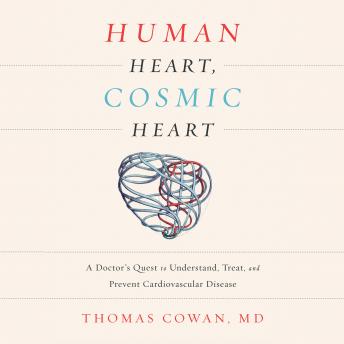 Human Heart, Cosmic Heart: A Doctor's Quest to Understand, Treat, and Prevent Cardiovascular Disease sample.