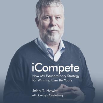 iCompete: How My Extraordinary Strategy for Winning Can Be Yours