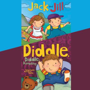 Jack and Jill; & Diddle, Diddle, Dumpling