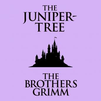 Juniper-Tree, Audio book by The Brothers Grimm