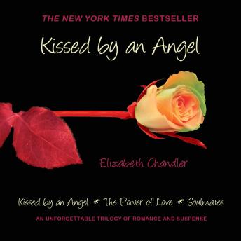 Kissed by an Angel (Omnibus): Kissed by an Angel, The Power of Love, Soulmates