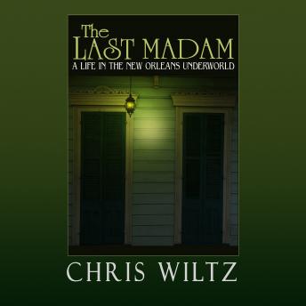 Download Last Madam: A Life in the New Orleans Underworld by Christine Wiltz