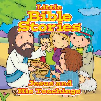 Little Bible Stories: Jesus and His Teachings